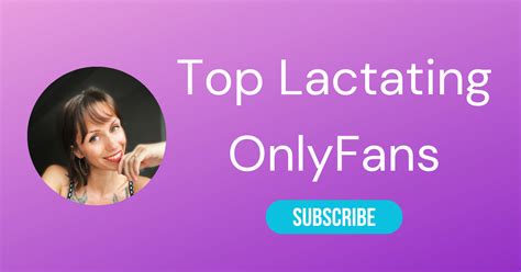 Top 10 Lactating OnlyFans & Hottest Only Fans。